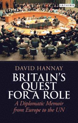 bokomslag Britain's Quest for a Role: A Diplomatic Memoir from Europe to the UN
