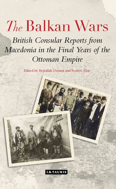 Bejtullah D. Destani, Robert Elsie - Balkan Wars, Inbunden