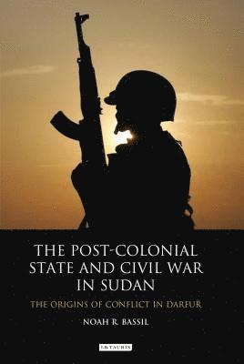 bokomslag The Post-colonial State and Civil War in Sudan