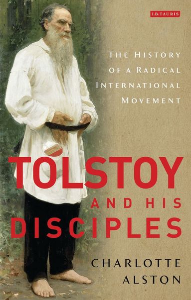 Charlotte Alston - Tolstoy and his Disciples, Inbunden