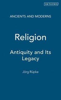 bokomslag Religion: Antiquity and Its Legacy