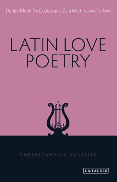 Denise Eileen McCoskey, Zara Martirosova Torlone, Richard Stoneman - Latin Love Poetry, Inbunden