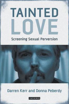 bokomslag Tainted Love: Screening Sexual Perversion