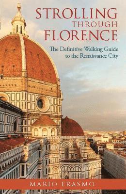 bokomslag Strolling through Florence: The Definitive Walking Guide to the Renaissance City