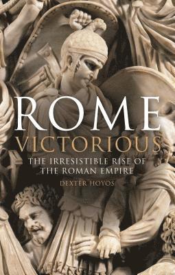 Australia) Hoyos, Prof Dexter (University of Sydney, Dexter Hoyos - Rome Victorious, Inbunden