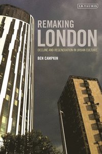 bokomslag Remaking London: Decline and Regeneration in Urban Culture