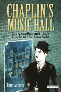 bokomslag Chaplin's Music Hall: The Chaplins and their Circle in the Limelight