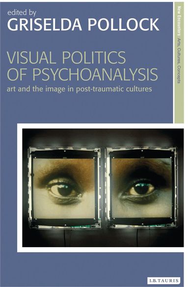 Griselda Pollock - Visual Politics of Psychoanalysis, Häftad