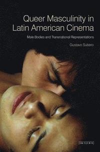 bokomslag Queer Masculinities in Latin American Cinema