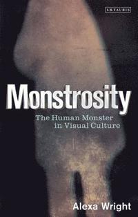 bokomslag Monstrosity: The Human Monster in Visual Culture