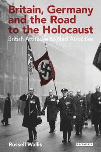 bokomslag Britain, Germany and the Road to the Holocaust