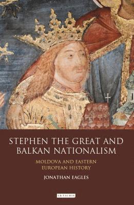 bokomslag Stephen the Great and Balkan Nationalism