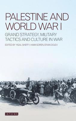 Haim Goren, Eran Dolev, Yigal Sheffy - Palestine and World War I, Inbunden