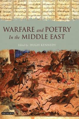 Hugh Kennedy - Warfare and Poetry in the Middle East, Inbunden