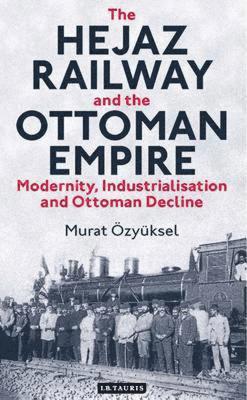 The Hejaz Railway and the Ottoman Empire 1