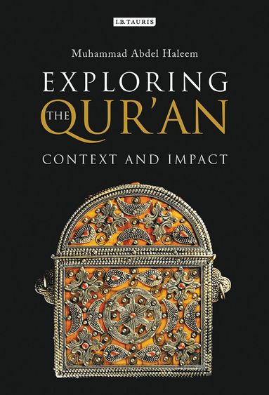 Muhammad Abdel Haleem - Exploring the Qur'an, Inbunden