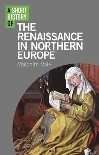 bokomslag A Short History of the Renaissance in Northern Europe