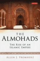 bokomslag The Almohads The Rise of an Islamic Empire