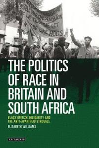 bokomslag The Politics of Race in Britain and South Africa
