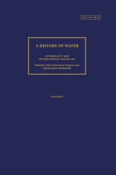 Terje Tvedt, Tadesse Kasse Woldetsadik, Owen McIntyre - History of Water, Series III, Volume 2: Sovereignty and International Water Law, Inbunden