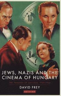 bokomslag Jews, Nazis and the Cinema of Hungary
