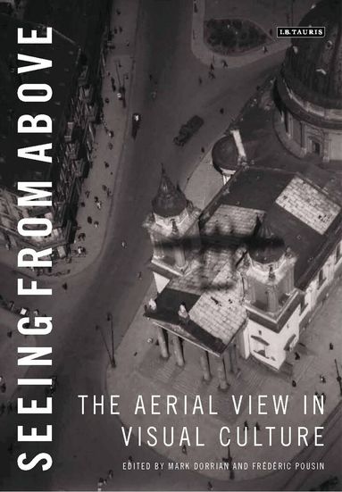 Mark Dorrian, Frédéric Pousin - Seeing from Above, Inbunden
