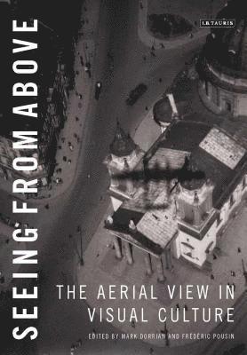 bokomslag Seeing from Above: The Aerial View in Visual Culture