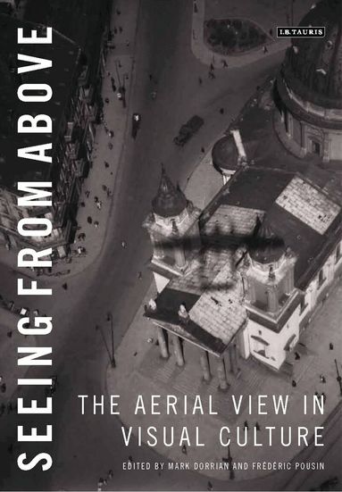 Mark Dorrian, Frédéric Pousin - Seeing from Above, Häftad
