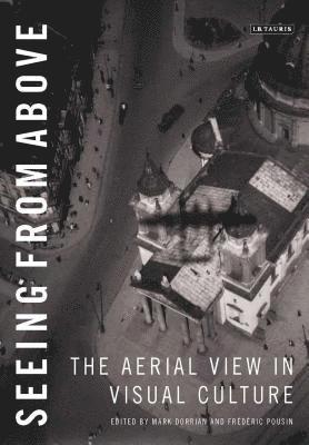 bokomslag Seeing from Above: The Aerial View in Visual Culture