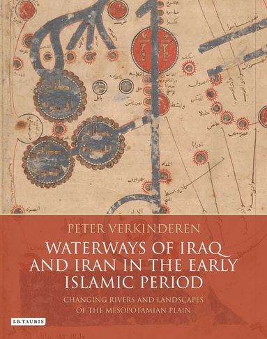 Peter Verkinderen - Waterways of Iraq and Iran in the Early Islamic Period, Inbunden