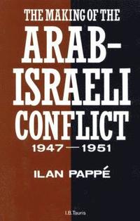 bokomslag The Making of the Arab-Israeli Conflict, 1947-1951