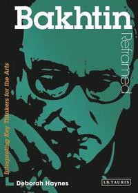 bokomslag Bakhtin Reframed: Interpreting Key Thinkers for the Arts