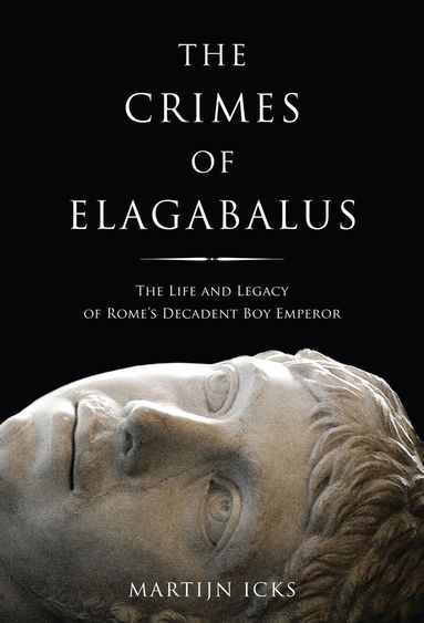 Martijn Icks - Crimes of Elagabalus, Häftad