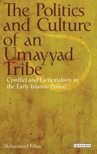 bokomslag The Politics and Culture of an Umayyad Tribe