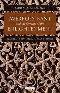 bokomslag Averroes, Kant and the Origins of the Enlightenment