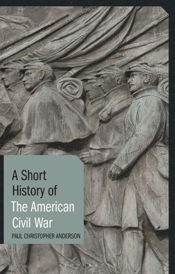 USA) Anderson, Paul Christopher (Clemson University, Paul Christopher Anderson - A Short History of the American Civil War, Häftad
