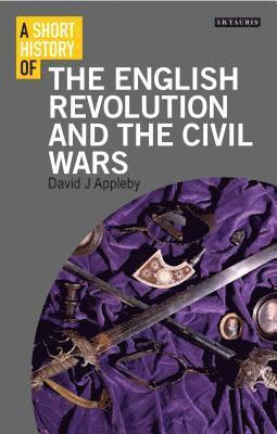 A Short History of the English Revolution and the Civil Wars 1