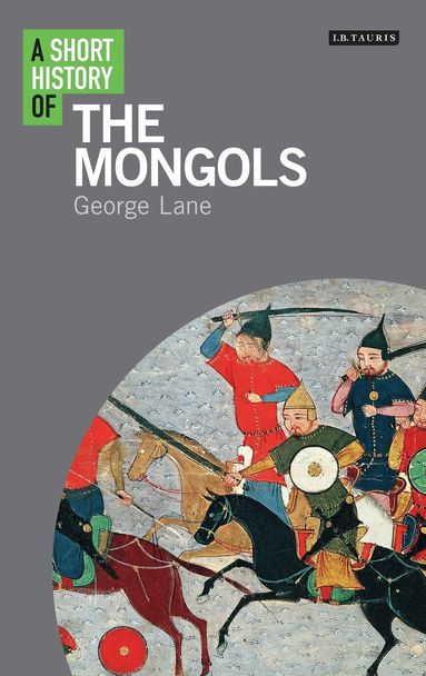 George Lane - Short History of the Mongols, Inbunden