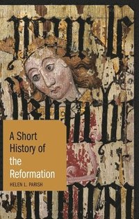 bokomslag A Short History of the Reformation