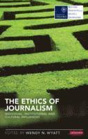 bokomslag The Ethics of Journalism: Individual, Institutional and Cultural Influences