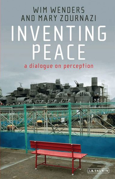 Wim Wenders, Mary Zournazi - Inventing Peace, Häftad