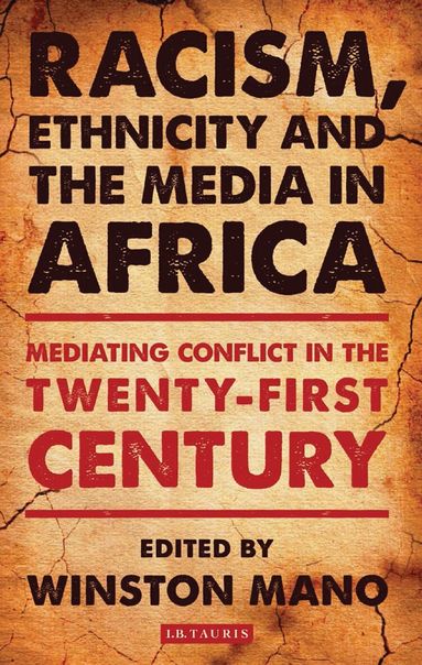 Winston Mano - Racism, Ethnicity and the Media in Africa, Häftad