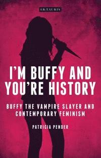 bokomslag I'm Buffy and You're History