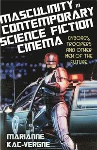 bokomslag Masculinity in Contemporary Science Fiction Cinema