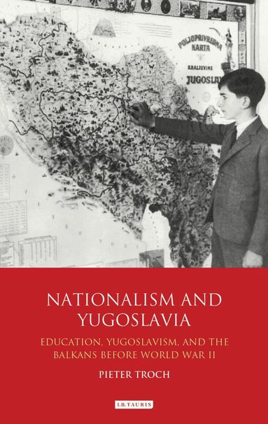 Pieter Troch - Nationalism and Yugoslavia, Inbunden