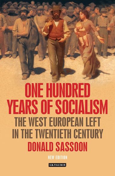 Donald Sassoon - One Hundred Years of Socialism, Häftad