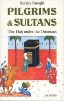 Turkey) Faroqhi, Suraiya (Ibn Haldun University, Suraiya Faroqhi - Pilgrims and Sultans, Häftad