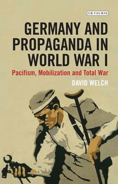 David Welch - Germany and Propaganda in World War I, Häftad