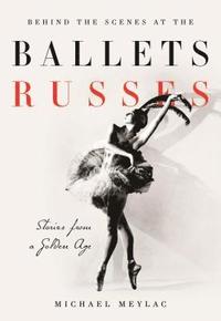 bokomslag Behind the Scenes at the Ballets Russes