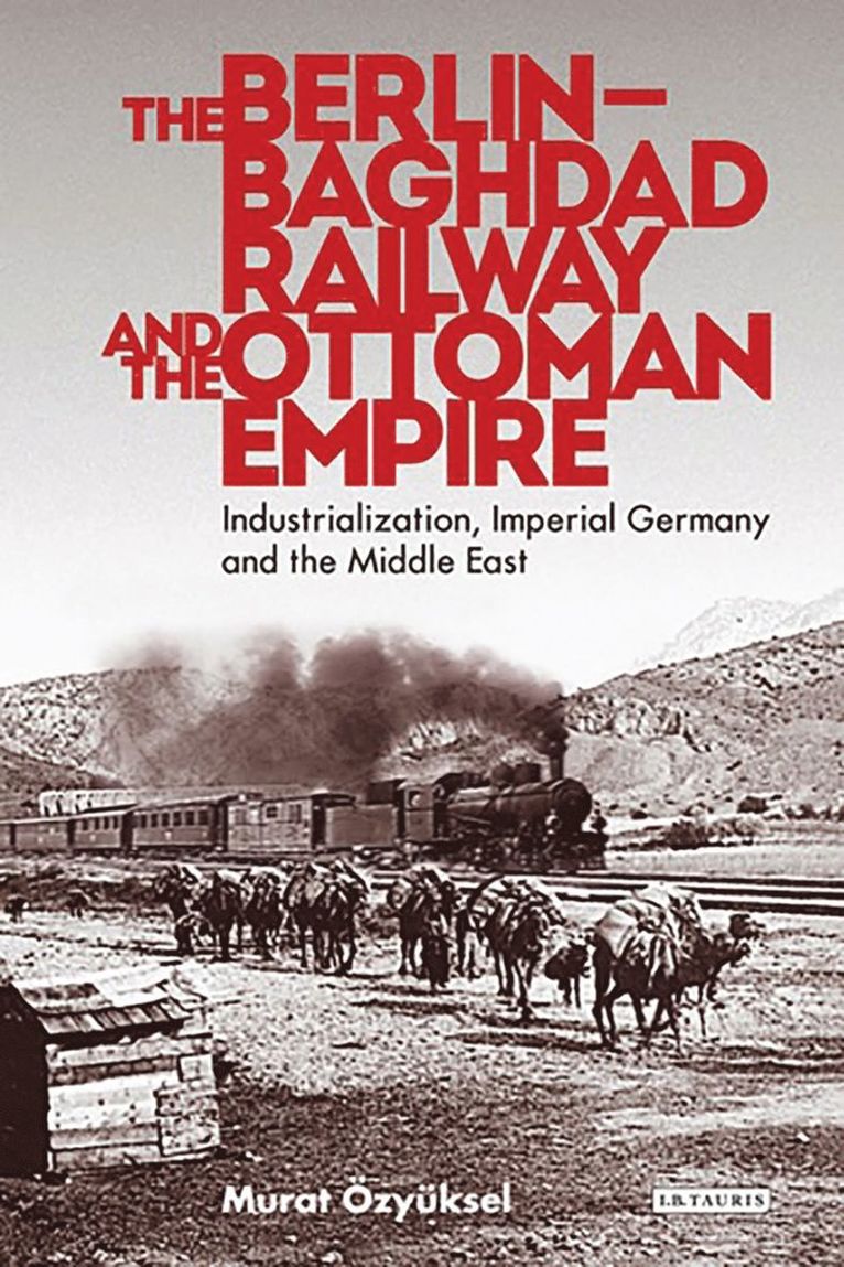 Berlin-Baghdad Railway and the Ottoman Empire 1